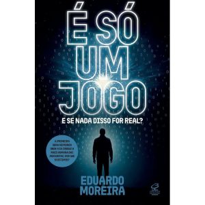 É SÓ UM JOGO: E SE NADA DISSO FOR REAL? - CIVILIZAÇÃO BRASILEIRA