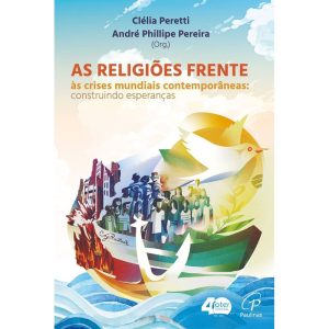 AS RELIGIÕES FRENTE ÀS CRISES MUNDIAIS CONTEMPORÂNEAS: CONSTRUINDO ESPERANÇAS - PAULINAS