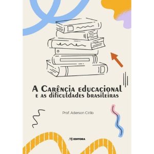 A CARENCIA EDUCACIONAL E AS DIFICULDADES BRASILEIRAS - AB EDITORA