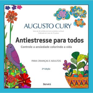ANTIESTRESSE PARA TODOS - CONTROLANDO A ANSIEDADE, COLORINDO A VIDA - 2ª EDIÇÃO 2024 - BENVIRÁ