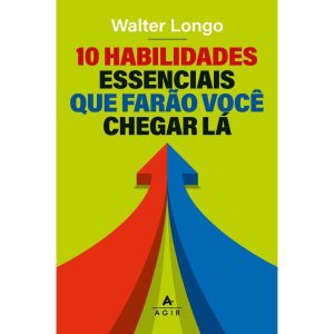 10 HABILIDADES ESSENCIAIS QUE FARÃO VOCÊ CHEGAR LÁ - AGIR