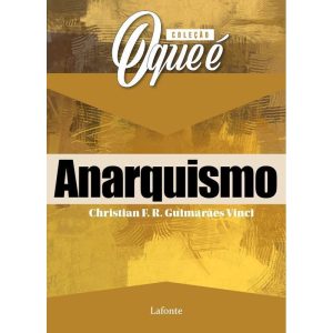 O QUE É ANARQUISMO - EDITORA LAFONTE