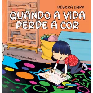 QUANDO A VIDA PERDE A COR - DEBORA CECILIA EMPK FLORENZIANO