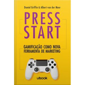 PRESS START: GAMIFICAÇÃO COMO NOVA FERRAMENTA DE MARKETING - UBOOK