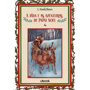 A vida e as aventuras de Papai Noel - UBOOK