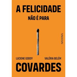 A felicidade não é para covardes - COMPANHIA EDITORA NACIONAL