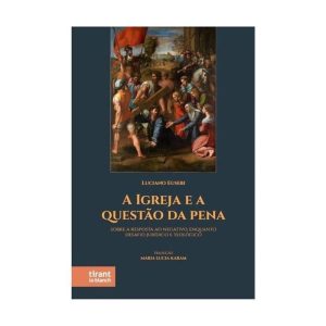 A IGREJA E A QUESTÃO DA PENA - 2024 - TIRANT DO BRASIL