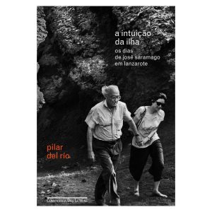 A intuição da ilha: os dias de josé saramago em lanzarote - COMPANHIA DAS LETRAS