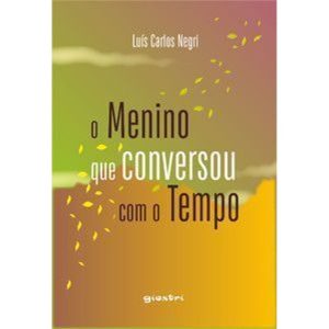 O menino que conversou com o tempo - GIOSTRI