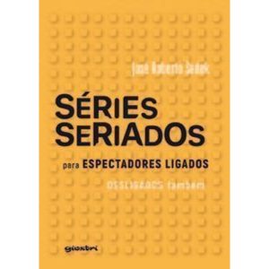 Séries e Seriados: Para espectadores ligados e desligados também - GIOSTRI