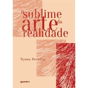 A sublime arte da realidade - GIOSTRI