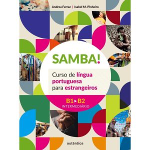 SAMBA! VOL. 2 (B1-B2 INTERMEDIÁRIO): CURSO DE LÍNGUA PORTUGUESA PARA ESTRANGEIROS - AUTÊNTICA