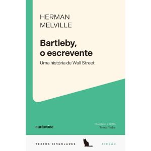 BARTLEBY, O ESCREVENTE: UMA HISTÓRIA DE WALL STREET - AUTÊNTICA