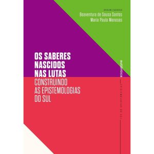 OS SABERES NASCIDOS NAS LUTAS: CONSTRUINDO AS EPISTEMOLOGIAS DO SUL - AUTÊNTICA