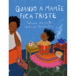 QUANDO A MAMÃE FICA TRISTE - EDITORA PEIROPOLIS LTDA