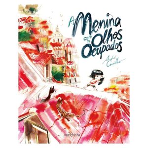 A MENINA COM OS OLHOS OCUPADOS - CAROCHINHA