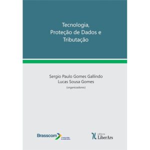 TECNOLOGIA, PROTEÇÃO DE DADOS E TRIBUTAÇÃO - LIBERARS