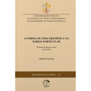 Documentos da igreja 67: a forma de vida eremitica na igreja part - EDIÇÕES CNBB