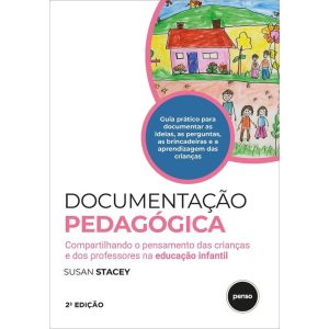 DOCUMENTAÇÃO PEDAGÓGICA: COMPARTILHANDO O PENSAMENTO DAS CRIANÇAS E DOS PROFESSORES NA EDUCAÇÃO INFANTIL - PENSO