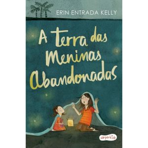 A TERRA DAS MENINAS ABANDONADAS | TRADUÇÃO ALTAMENTE RECOMENDÁVEL FNLIJ 2024 - HARPER KIDS