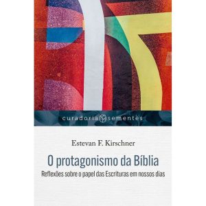O PROTAGONISMO DA BÍBLIA: REFLEXÕES SOBRE O PAPEL DAS ESCRITURAS EM NOSSOS DIAS - MUNDO CRISTÃO
