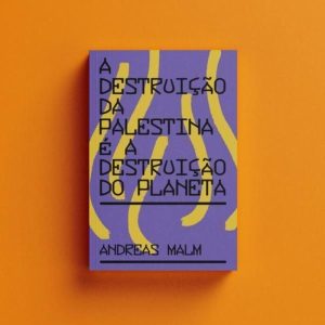 A DESTRUIÇÃO DA PALESTINA É A DESTRUIÇÃO DO PLANETA - EDITORA ELEFANTE