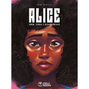 ALICE: AMOR, PERDA E RENASCIMENTO - COLLI BOOKS