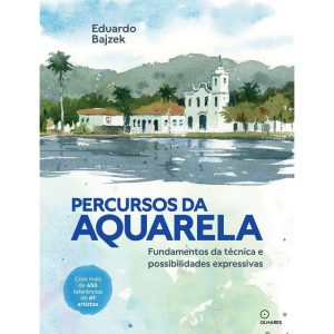 PERCURSOS DA AQUARELA: FUNDAMENTOS DA TÉCNICA E POSSIBILIDADES EXPRESSIVAS - OLHARES