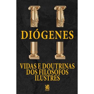 VIDAS E DOUTRINAS DOS FILÓSOFOS ILUSTRES - DIÓGENES LAÉRCIO - CAMELOT EDITORA