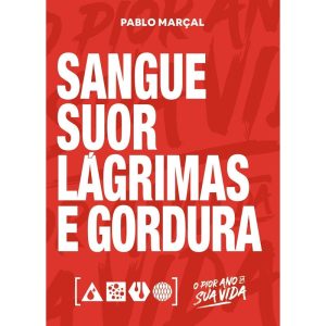 SANGUE, SUOR, LÁGRIMAS E GORDURA - PABLO MARÇAL - CAMELOT EDITORA