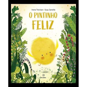 O pintinho feliz - EDITORA VIA LÚDICA LTDA