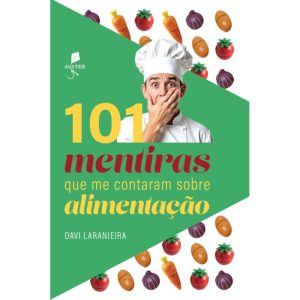 101 MENTIRAS QUE ME CONTARAM SOBRE ALIMENTAÇÃO - AUSTER (CD)