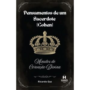 Pensamentos de um Sacerdote (Cohen): Minutos de Coroação Divina - HANOI EDITORA