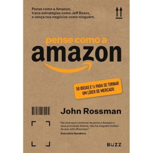 PENSE COMO A AMAZON - BUZZ EDITORA