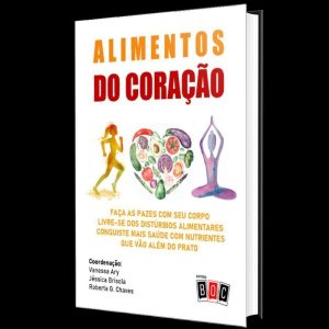 Alimentos do Coração: faça as pazes com seu corpo. livre-se dos distúrbios alimentares. conquiste mais saúde com nutrientes que vão além do prato. - EDITORA BOC