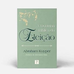 A DOUTRINA BÍBLICA DA ELEIÇÃO - PRONOBIS