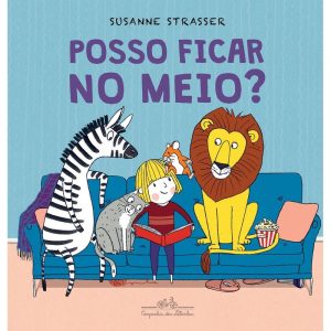 Posso ficar no meio? - COMPANHIA DAS LETRINHAS