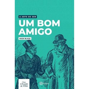 A ARTE DE SER UM BOM AMIGO - EDITORA ESTEIO