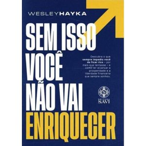 SEM ISSO VOCÊ NÃO VAI ENRIQUECER - SAVI