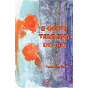 A curva vermelha do rio - GAROUPA EDITORA