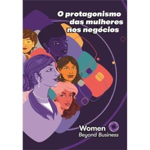 O PROTAGONISMO DAS MULHERES NOS NEGOCIOS - PROVERBIOS EDITORA