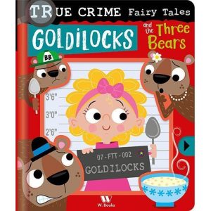 True crime fairy tales: Goldilocks - W.BOOKS
