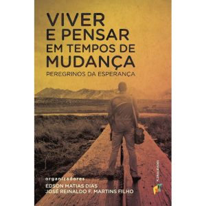 VIVER E PENSAR EM TEMPOS DE MUDANÇA - EDSON MATIAS DIAS - PLURALIDADES