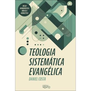 Teologia sistemática evangélica - CONTRA O VENTO