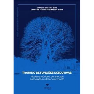 TRATADO DE FUNÇÕES EXECUTIVAS MODELOS TEÓRICOS, CONSTRUTOS ASSOCIADOS E DESENVOLVIMENTO VOLUME 1 - AMPLA