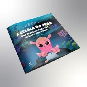 A ESCOLA DO MAR E OS DESAFIOS PARA UM ANSIOSO POLVINHO - AMPLA
