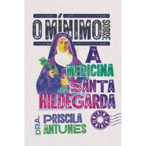 O MÍNIMO SOBRE A MEDICINA DE SANTA HILDEGARDA - O MÍNIMO (CD)