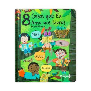 8 coisas que eu amo nos livros - CANTINELA & LITERATURA EDITORA LTDA