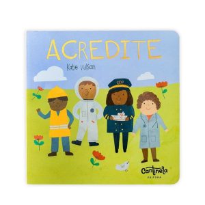 Acredite - CANTINELA & LITERATURA EDITORA LTDA