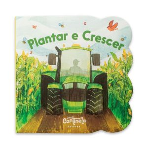 Plantar e crescer - CANTINELA & LITERATURA EDITORA LTDA